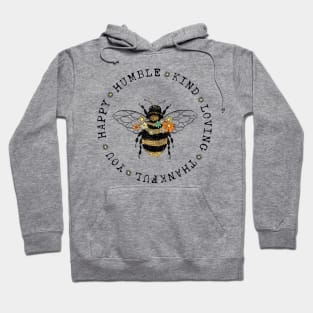 Bee Happy, Humble, Kind, Loving, Thankful, You Hoodie